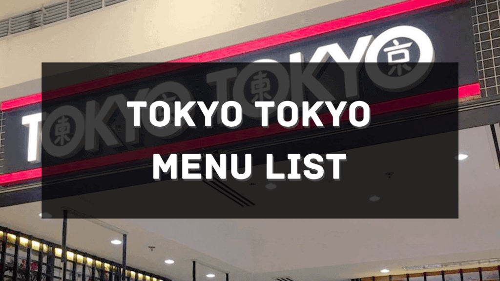 Tokyo Tokyo Menu Prices Philippines 2024 Updated All About   Tokyo Tokyo Price 1024x576 