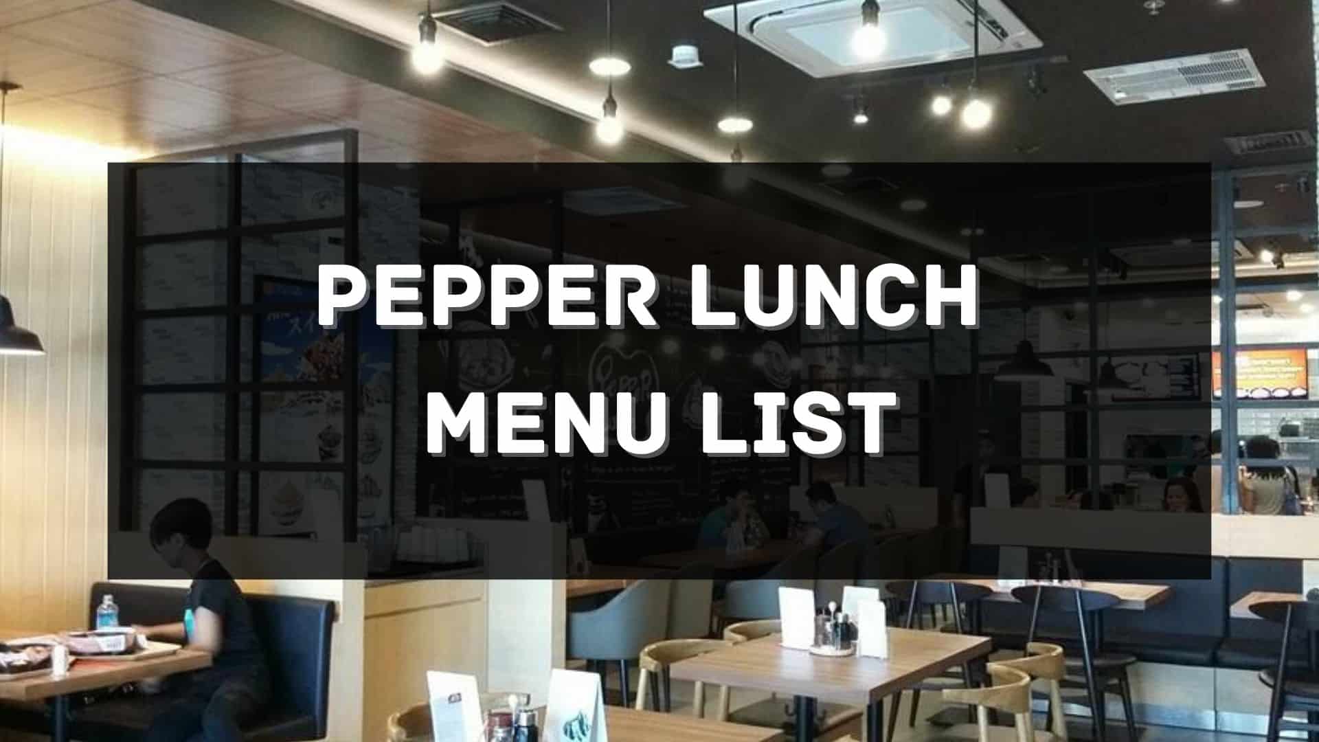 Pepper Lunch Menu Prices Philippines 2024 [Updated] — All About