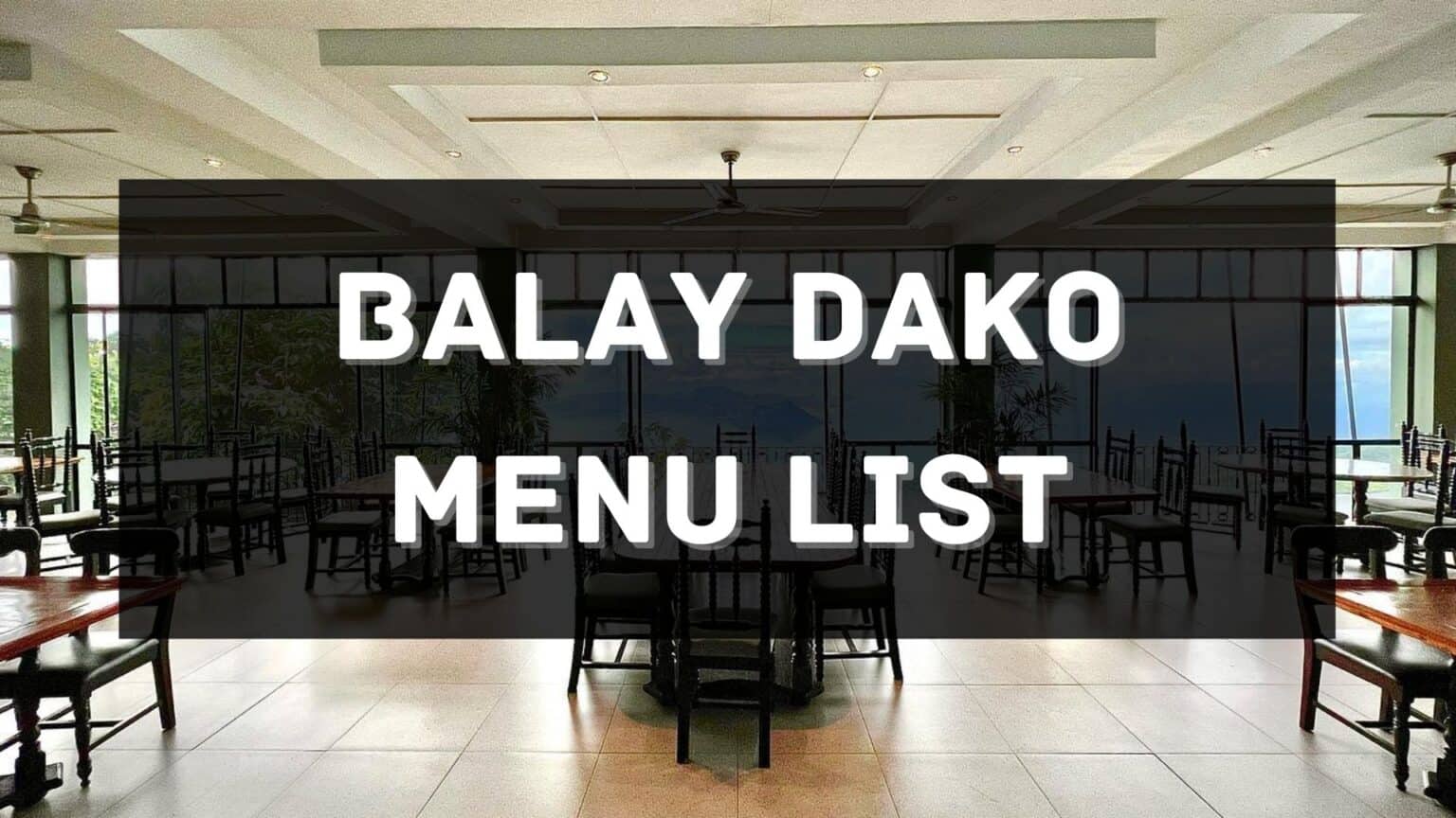 Balay Dako Menu Prices Philippines 2023 [Updated] — All About