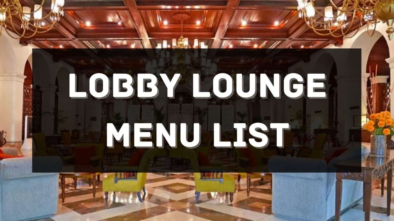 Lobby Lounge Menu Prices Philippines 2026 [Updated] — All About ...