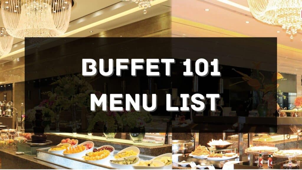 Buffet 101 Menu Prices Philippines 2024 [Updated] — All About