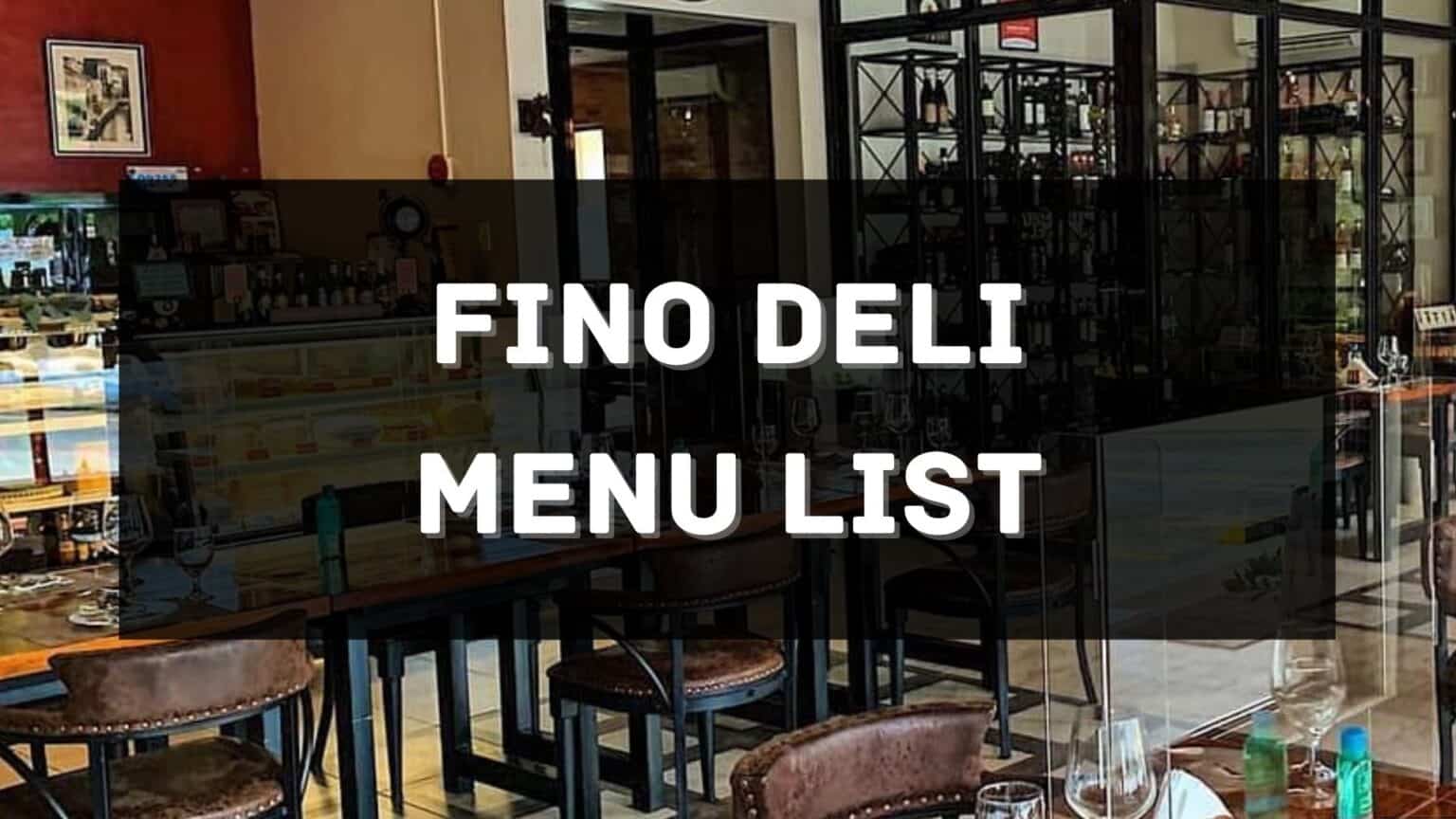 Fino Deli Menu Prices Philippines 2026 [Updated] — All About ...