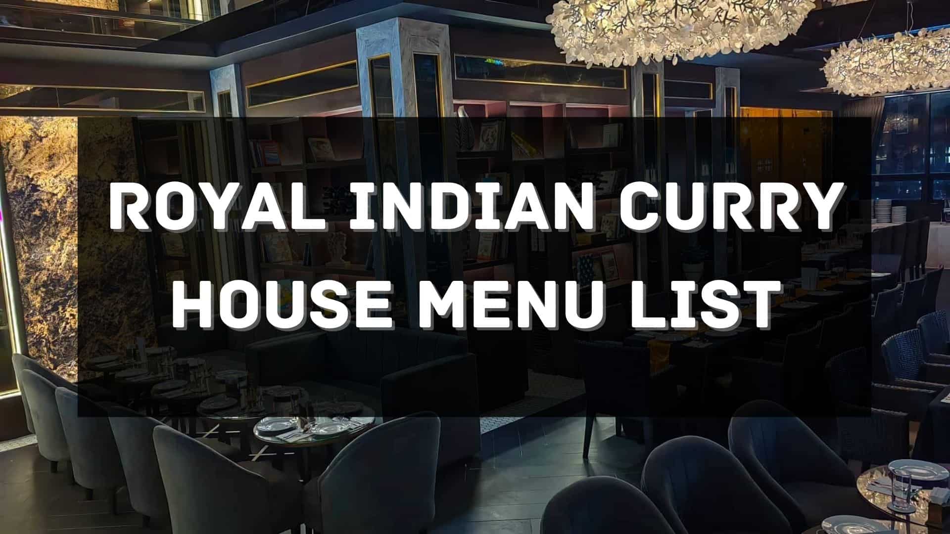royal indian curry house menu prices philippines
