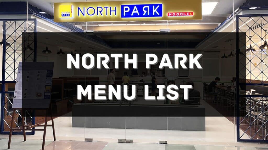 North Park Menu Prices Philippines 2024 [Updated] — All About