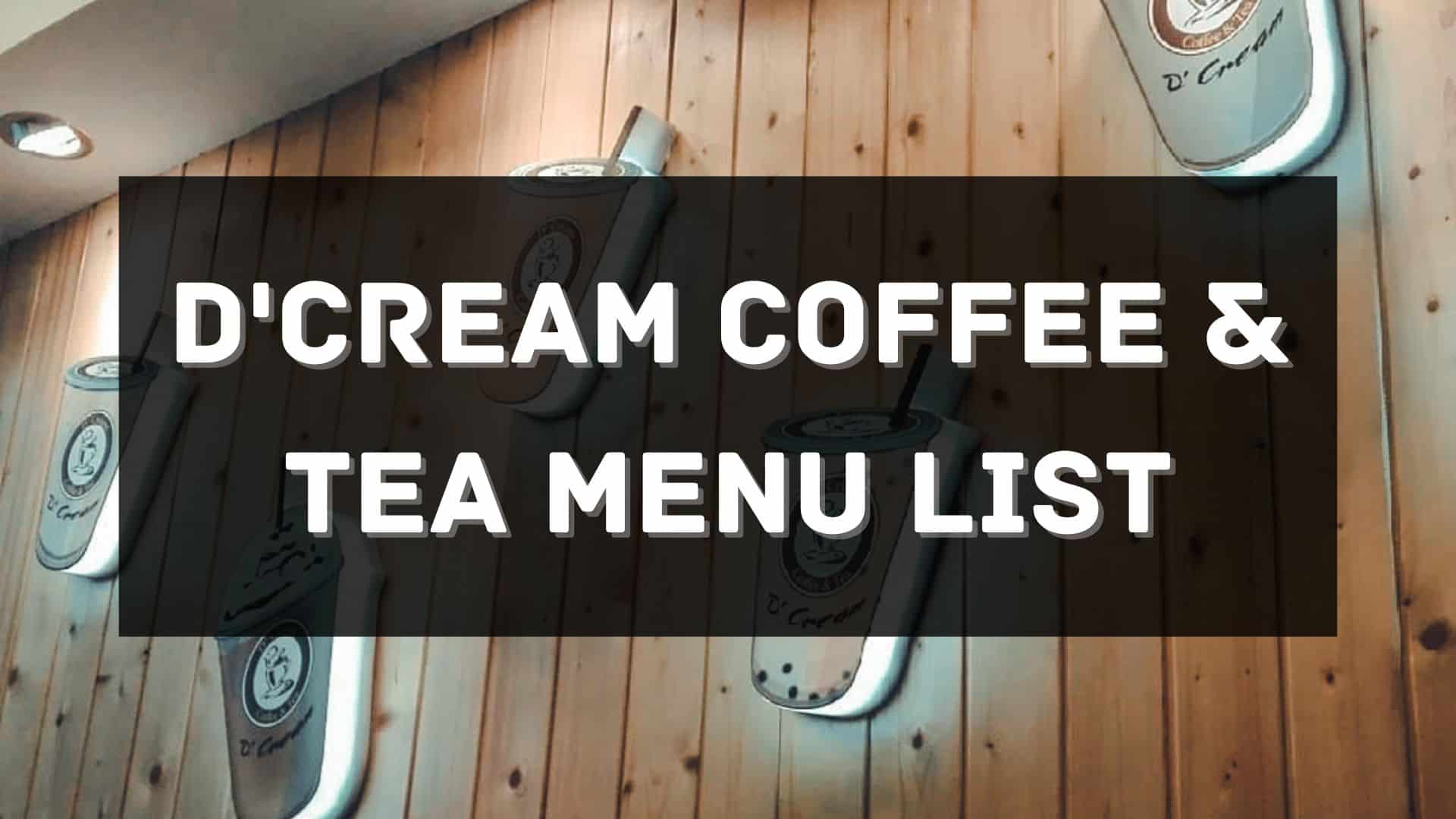d'cream coffee & tea menu prices philippines