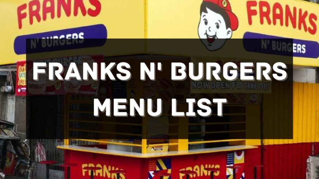 Franks N' Burger Menu Prices Philippines 2024 [Updated] — All About