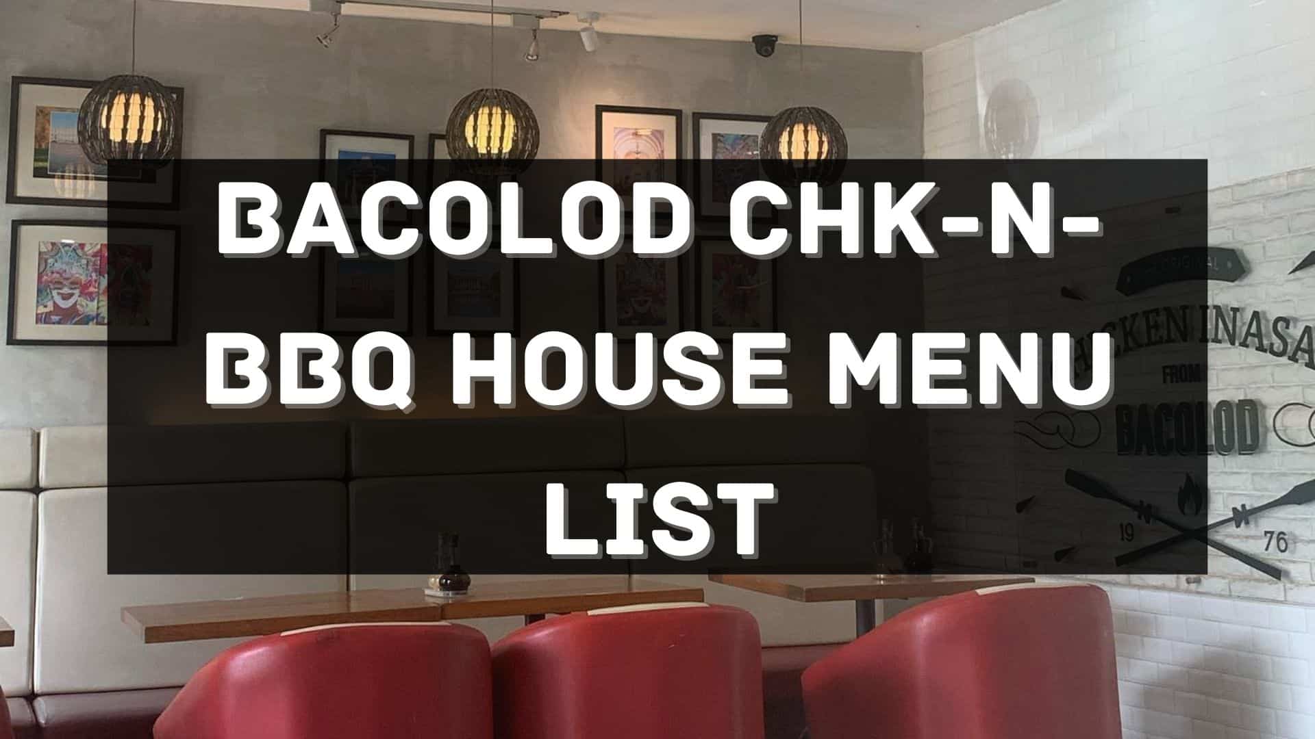 bacolod chk n bbq house menu prices philippines