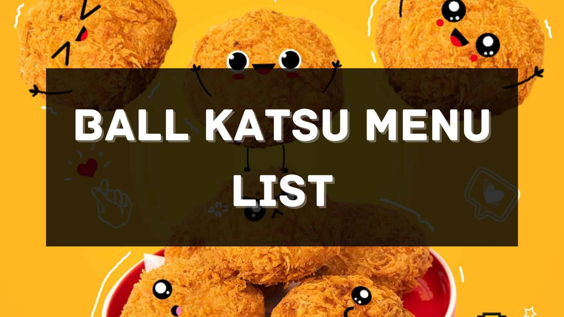 ball katsu menu prices philippines