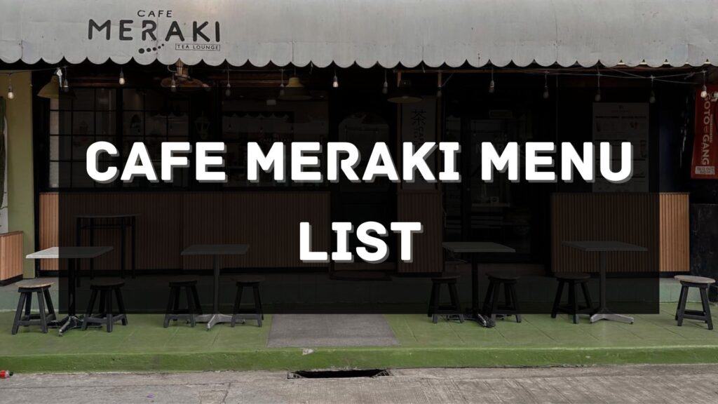 Cafe Meraki Menu Prices Philippines 2026 [Updated] — All About ...