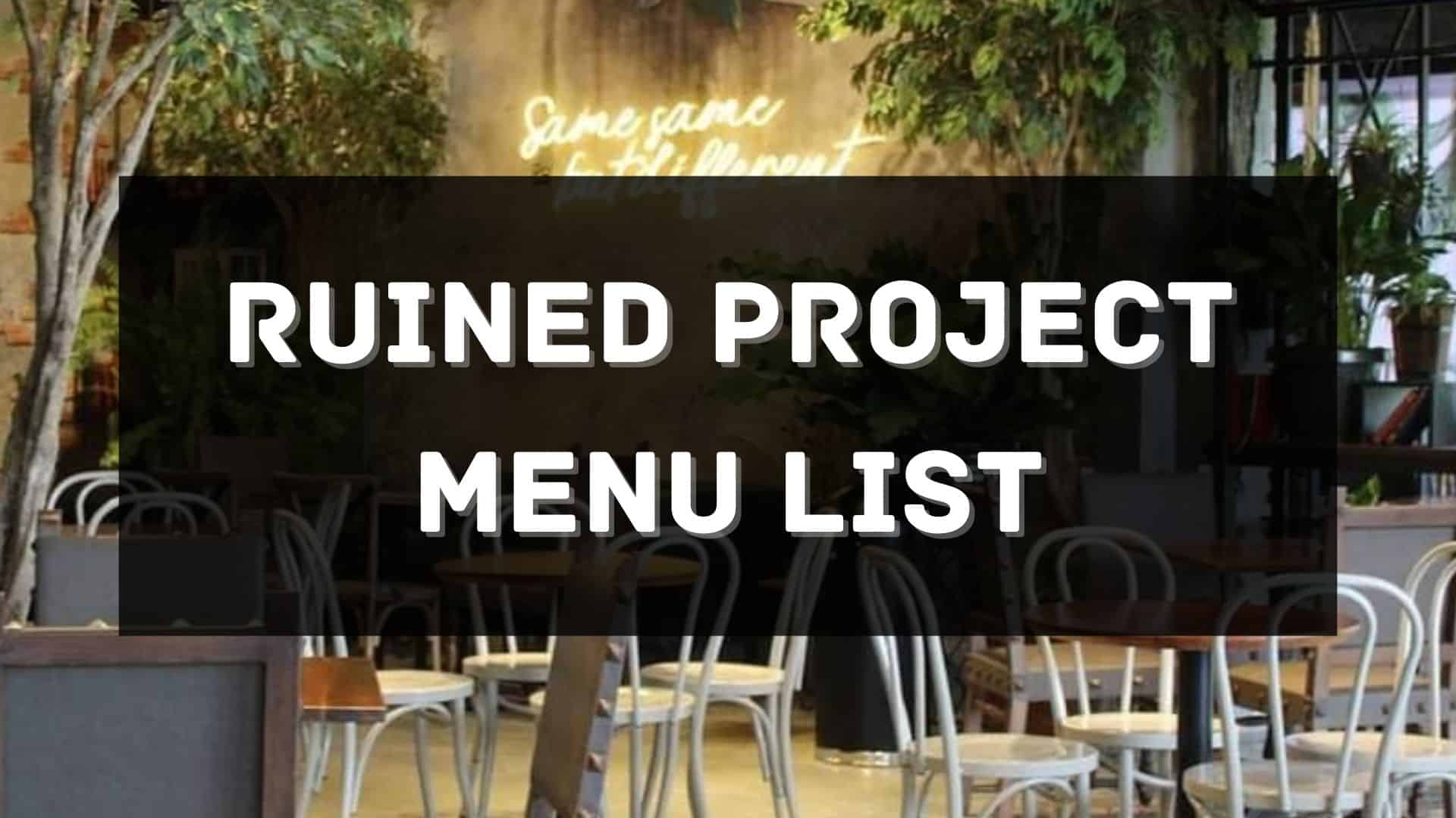 ruined project menu prices philippines
