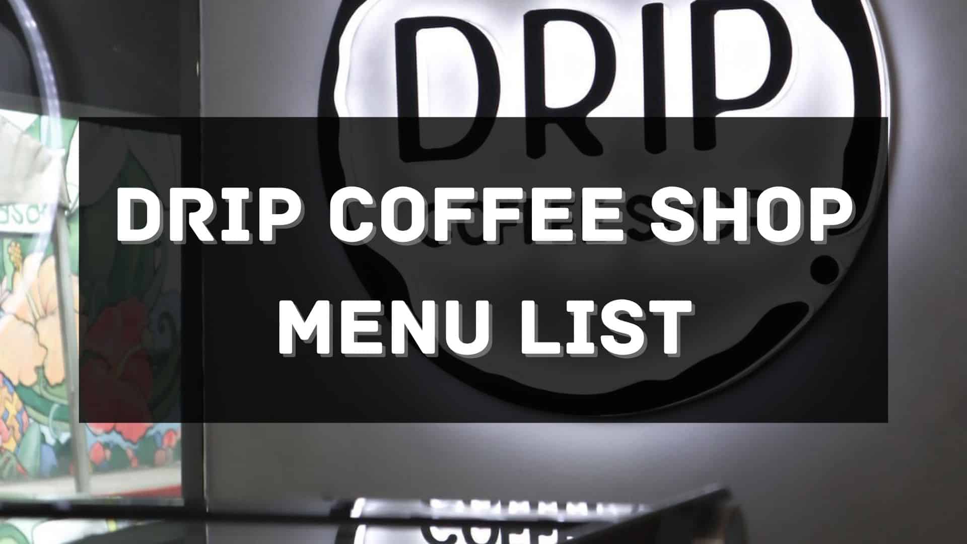 drip coffee shop menu prices philippines