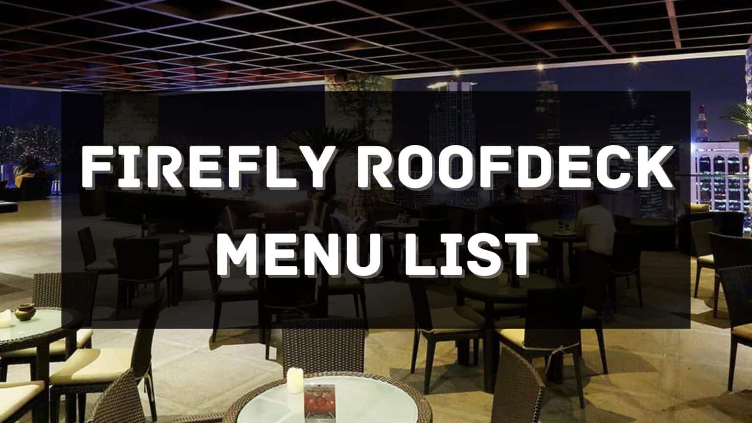 Firefly Roofdeck Menu Prices Philippines 2026 [Updated] — All About ...