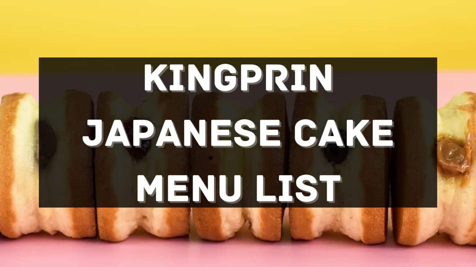 KingPrin Japanese Cake Menu Prices Philippines 2024 [Updated] — All