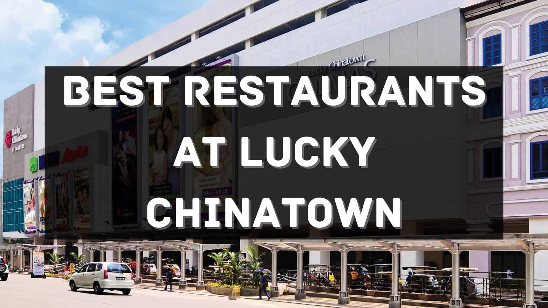 best restuarants at lucky chinatown