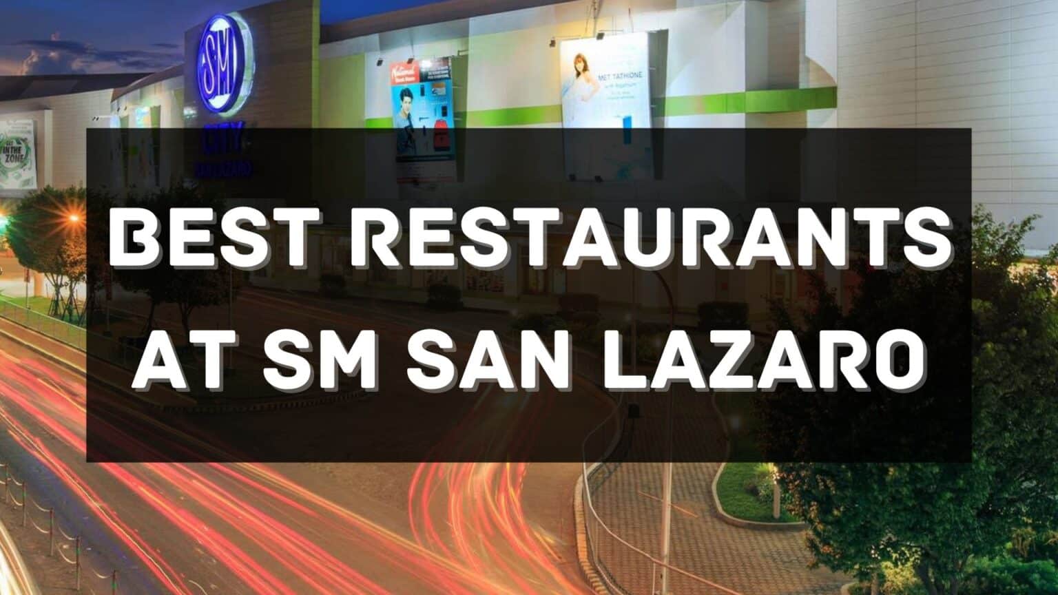 11 Must-Try Restaurants at SM City San Lazaro Philippines 2024 [Updated ...