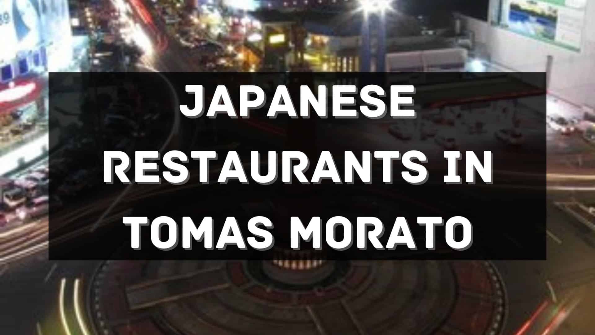japanese restaurants in tomas morato