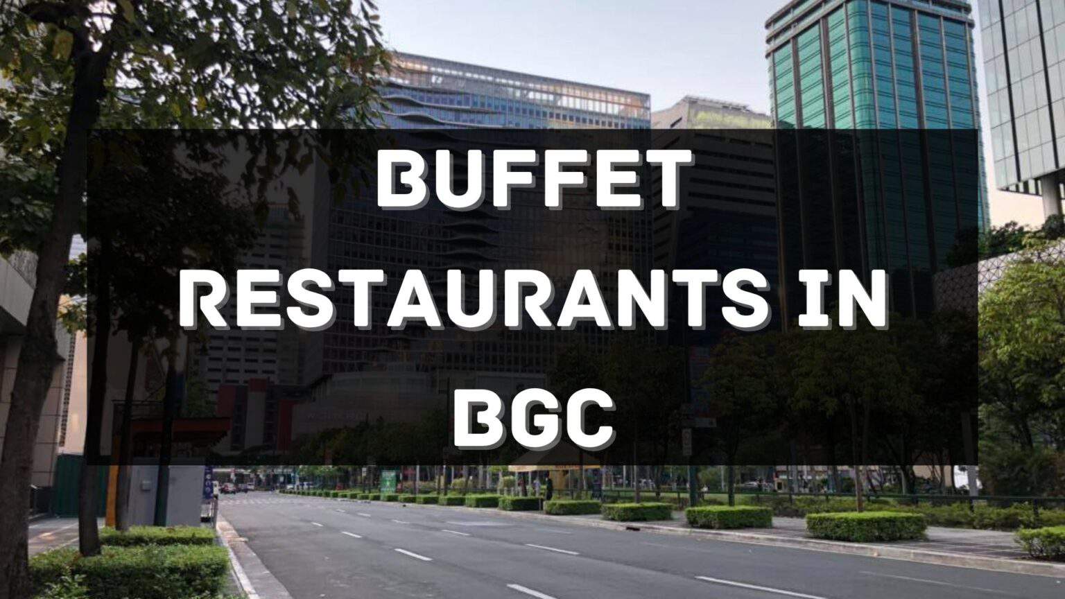 11 MustVisit Buffet Restaurants in BGC Philippines 2024 [Updated] — All About Philippines Menu