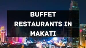 best buffet restaurants in makati
