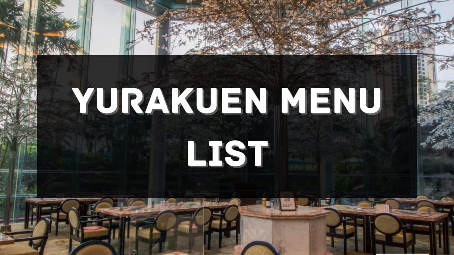 Yurakuen Menu Prices Philippines 2026 [Updated] — All About Philippines ...